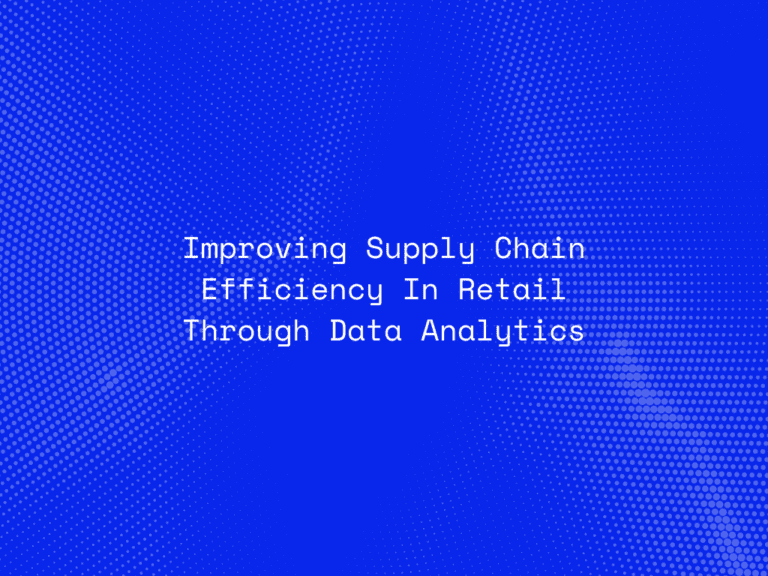 improving-supply-chain-efficiency-in-retail-through-data-analytics