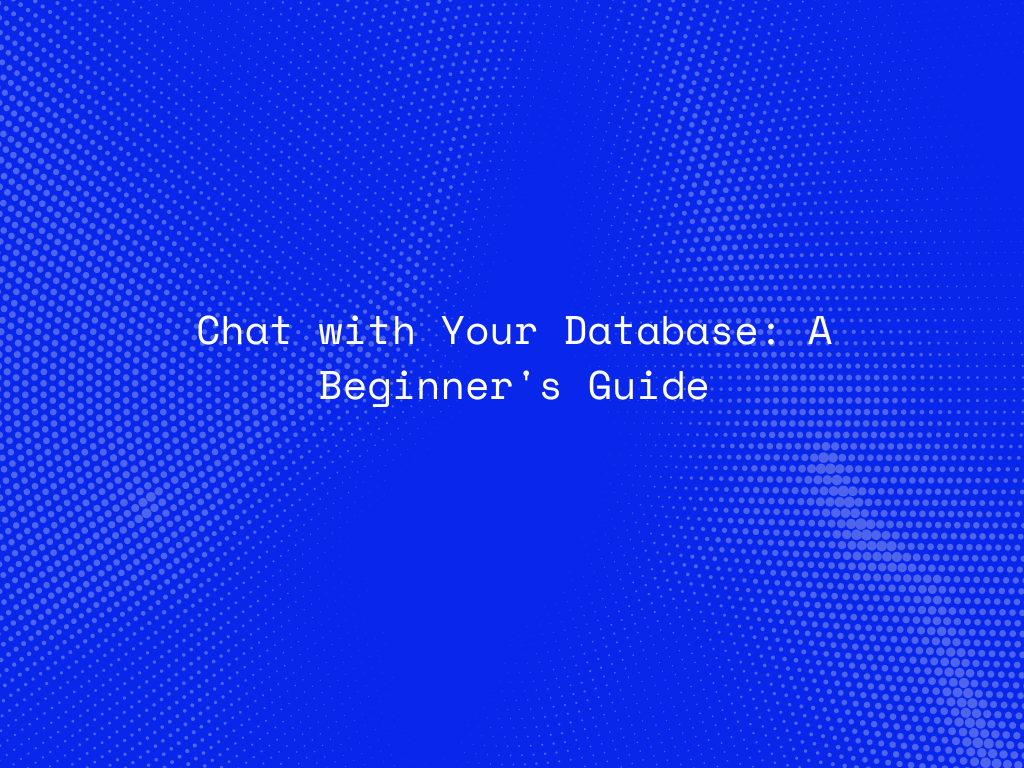 chat-with-your-database-a-beginners-guide