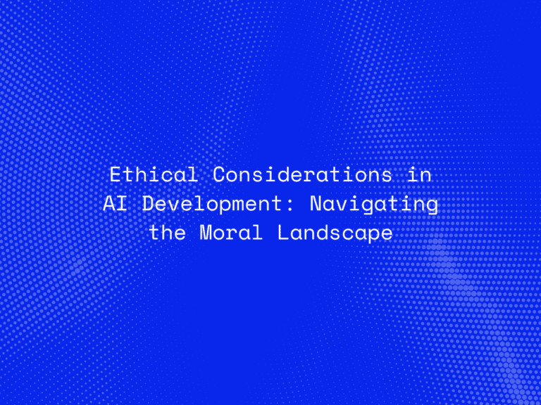 ethical-considerations-in-ai-development-navigating-the-moral-landscape