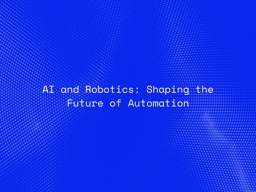 ai-and-robotics-shaping-the-future-of-automation