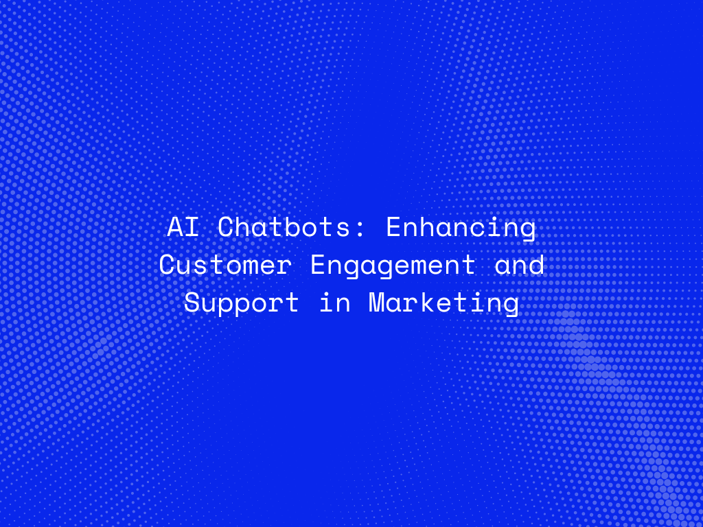 ai-chatbots-enhancing-customer-engagement-and-support-in-marketing