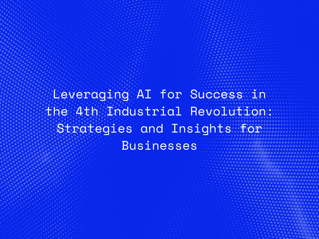 leveraging-ai-for-success-in-the-4th-industrial-revolution