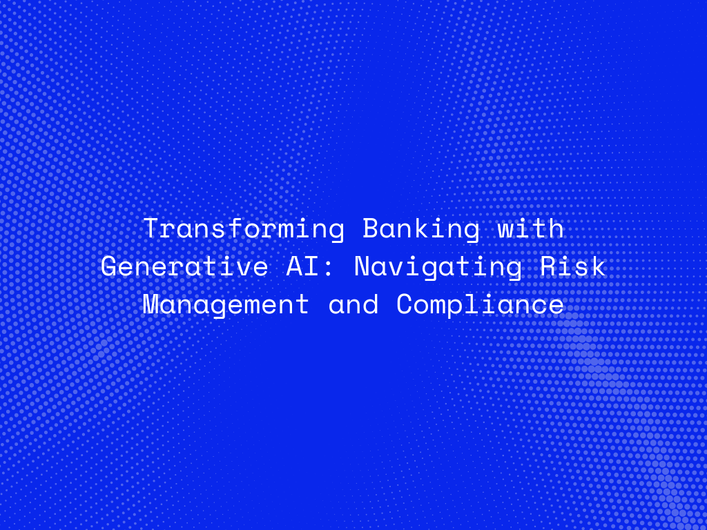 transforming-banking-with-generative-ai-navigating-risk-management-and-compliance