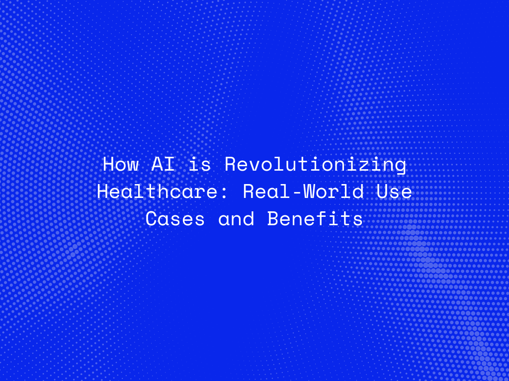 how-ai-is-revolutionizing-healthcare-real-world-use-cases-and-benefits