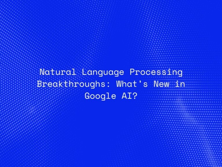 natural-language-processing-breakthroughs-whats-new-in-google-ai
