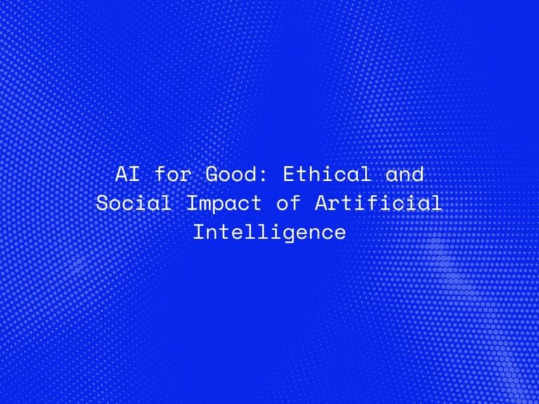 ai-for-good-ethical-and-social-impact-of-artificial-intelligence
