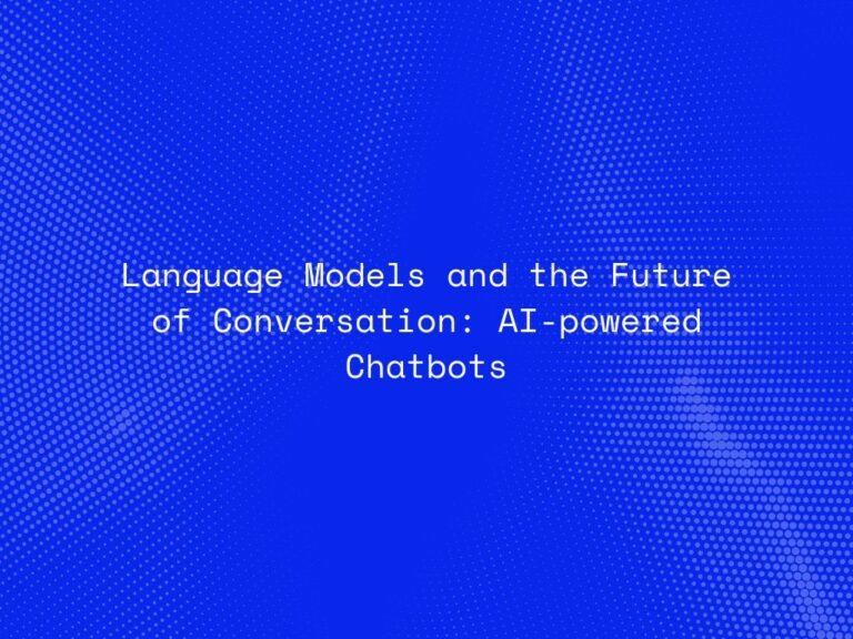 language-models-and-the-future-of-conversation-ai-powered-chatbots