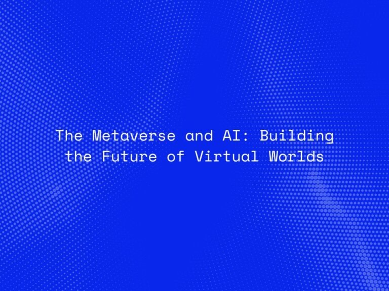 the-metaverse-and-ai-building-the-future-of-virtual-worlds