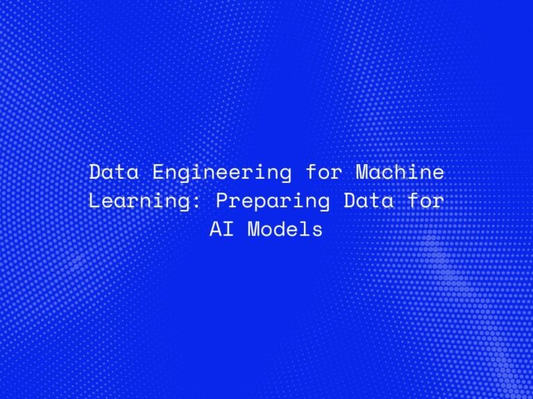 data-engineering-for-machine-learning-preparing-data-for-ai-models