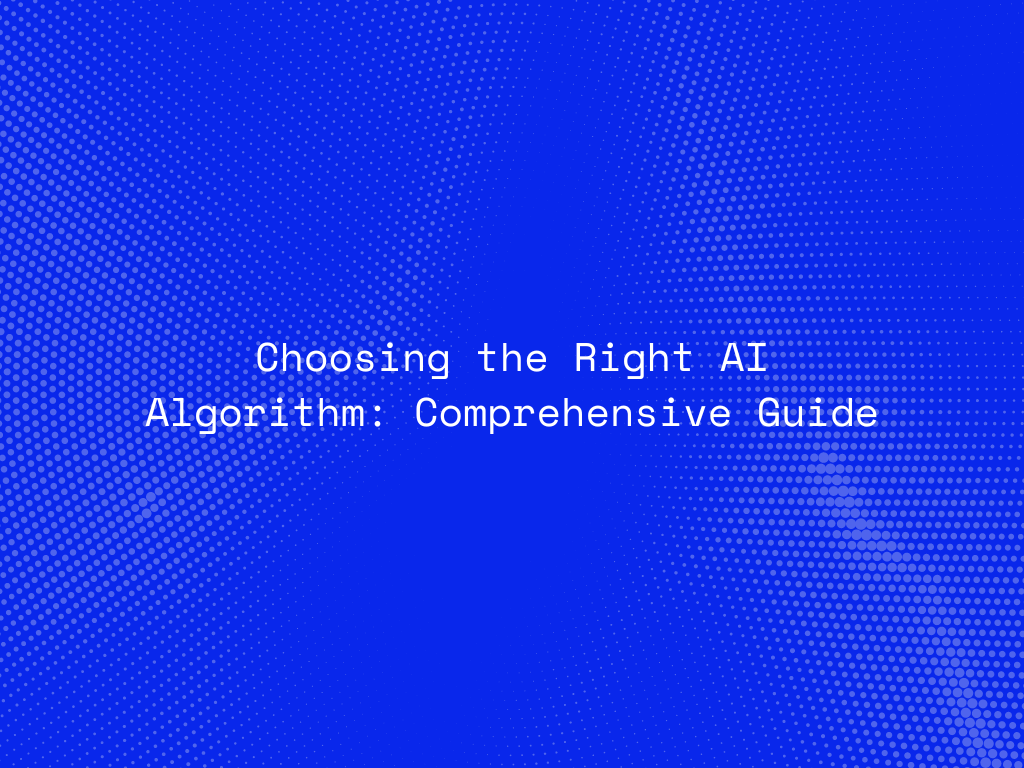 choosing-the-right-ai-algorithm-comprehensive-guide