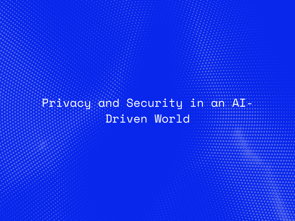 privacy-and-security-in-an-ai-driven-world