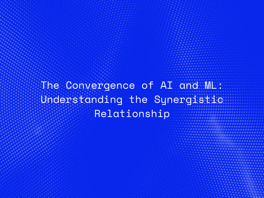 the-convergence-of-ai-and-ml-understanding-the-synergistic-relationship