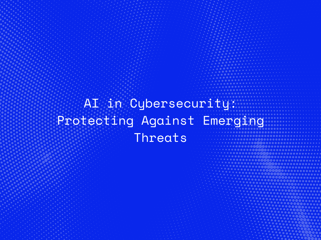 ai-in-cybersecurity-protecting-against-emerging-threats