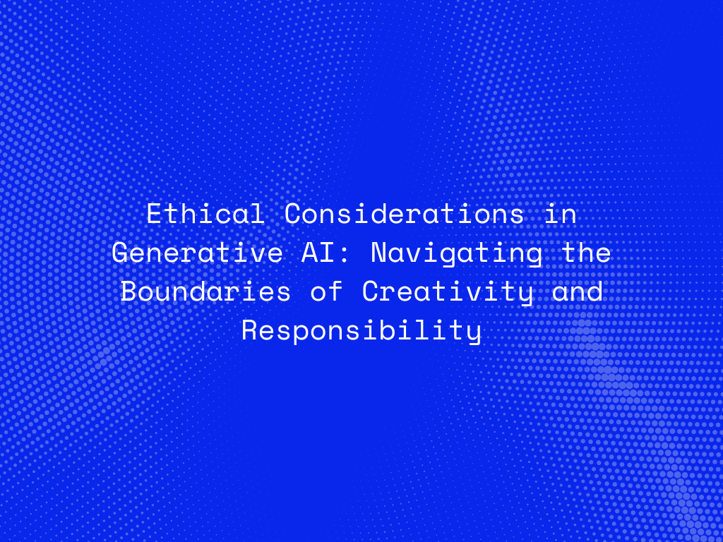 ethical-considerations-in-generative-ai