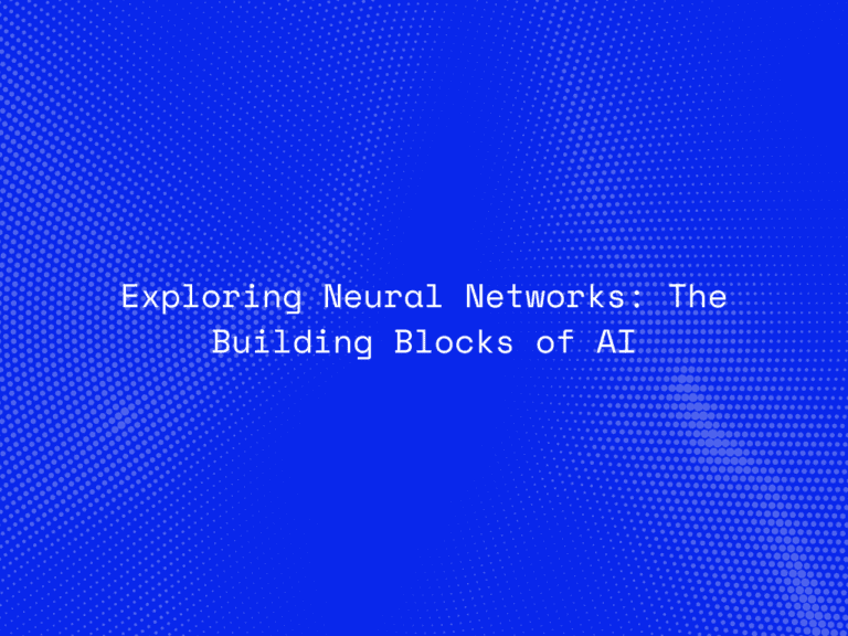 exploring-neural-networks-the-building-blocks-of-ai