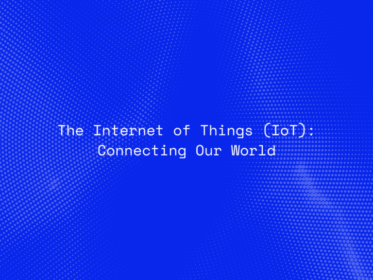 the-internet-of-things-iot-connecting-our-world