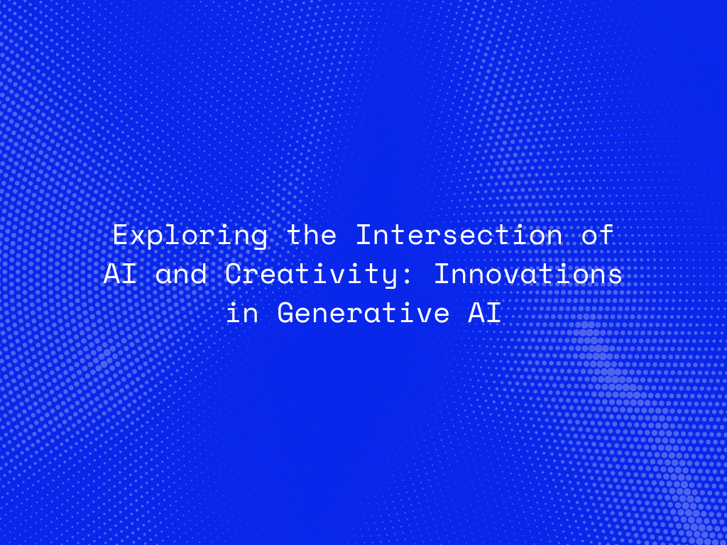 exploring-the-intersection-of-ai-and-creativity-innovations-in-generative-ai