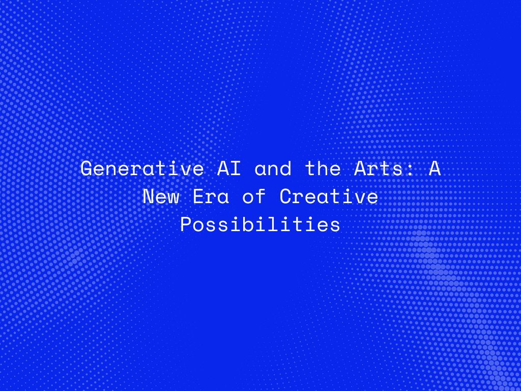 generative-ai-and-the-arts-a-new-era-of-creative-possibilities