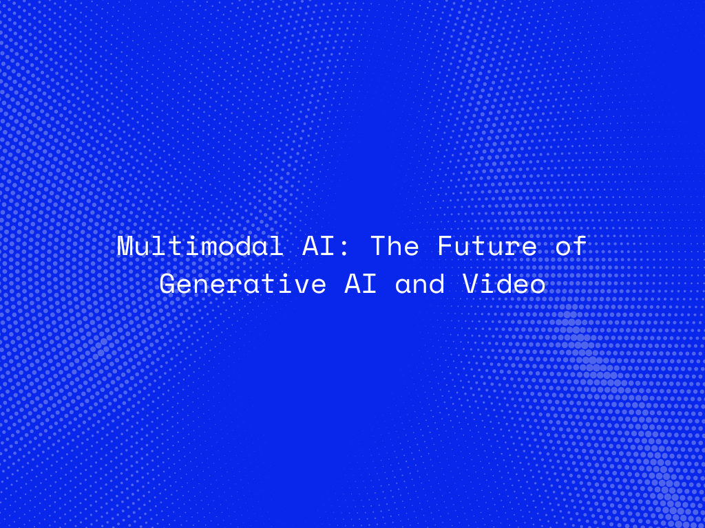 multimodal-ai-the-future-of-generative-ai-and-video