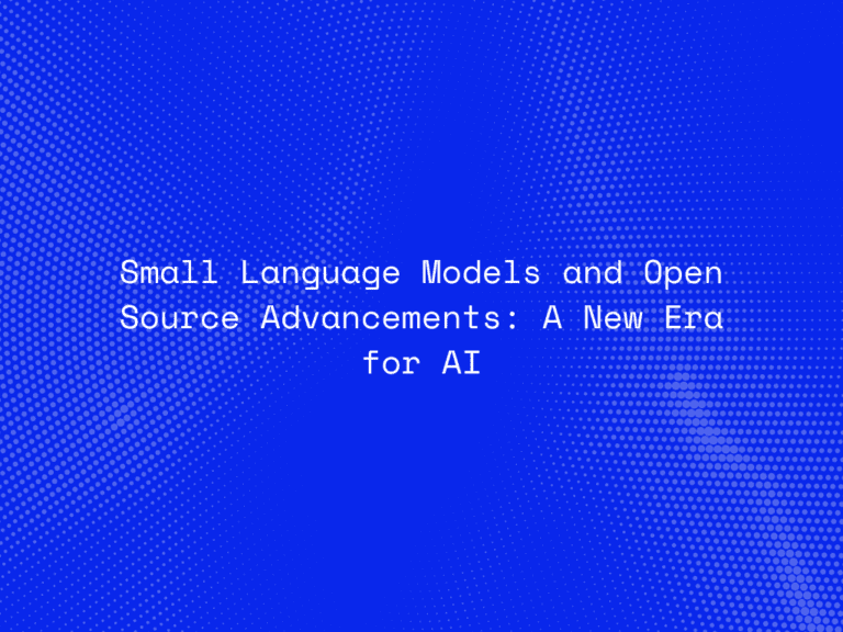 small-language-models-and-open-source-advancements-a-new-era-for-ai