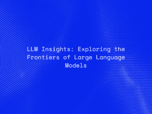 LLM Insights: Exploring the Frontiers of Large Language Models
