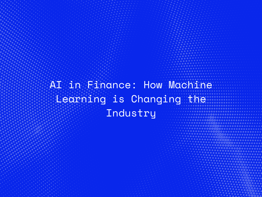 ai-in-finance-how-machine-learning-is-changing-the-industry