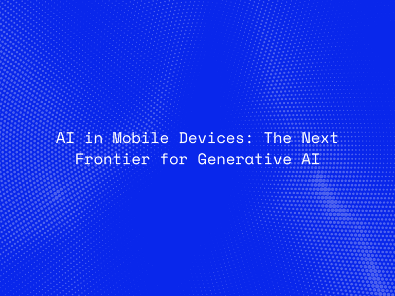 ai-in-mobile-devices-the-next-frontier-for-generative-ai