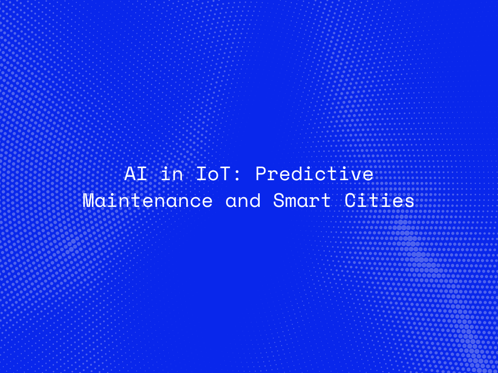 ai-in-iot-predictive-maintenance-and-smart-cities