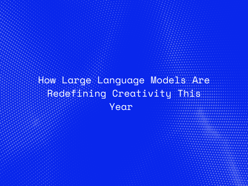 how-large-language-models-are-redefining-creativity-this-year