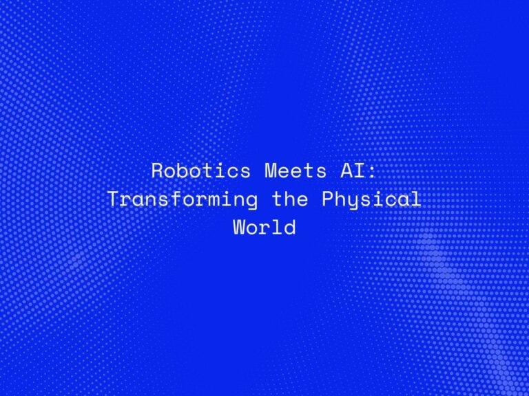 robotics-meets-ai-transforming-the-physical-world