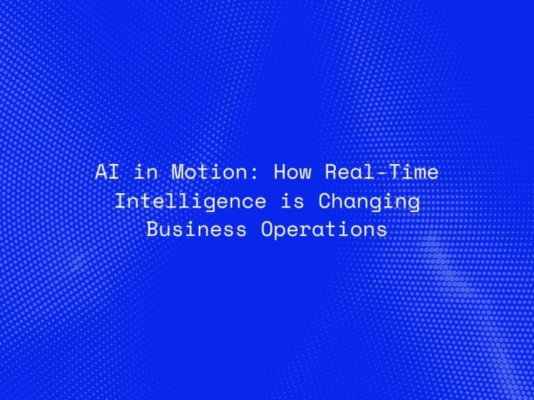 ai-in-motion-how-real-time-intelligence-is-changing-business-operations