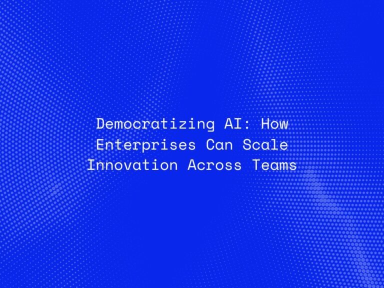 democratizing-ai-how-enterprises-can-scale-innovation-across-teams