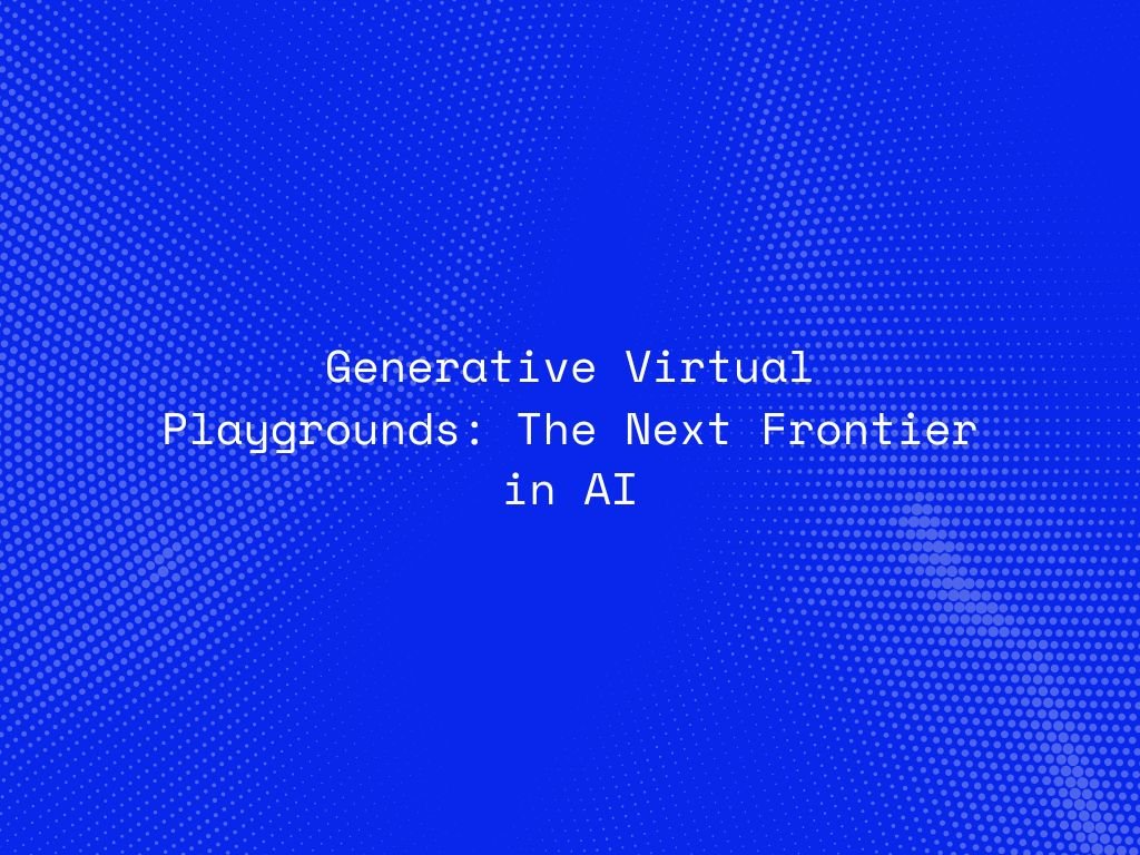 generative-virtual-playgrounds-the-next-frontier-in-ai