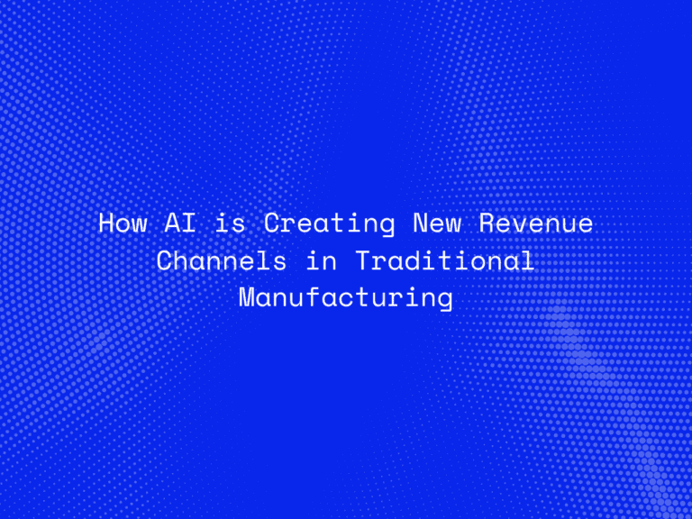how-ai-is-creating-new-revenue-channels-in-traditional-manufacturing