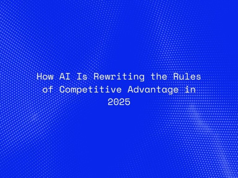 how-ai-is-rewriting-the-rules-of-competitive-advantage-in-2025