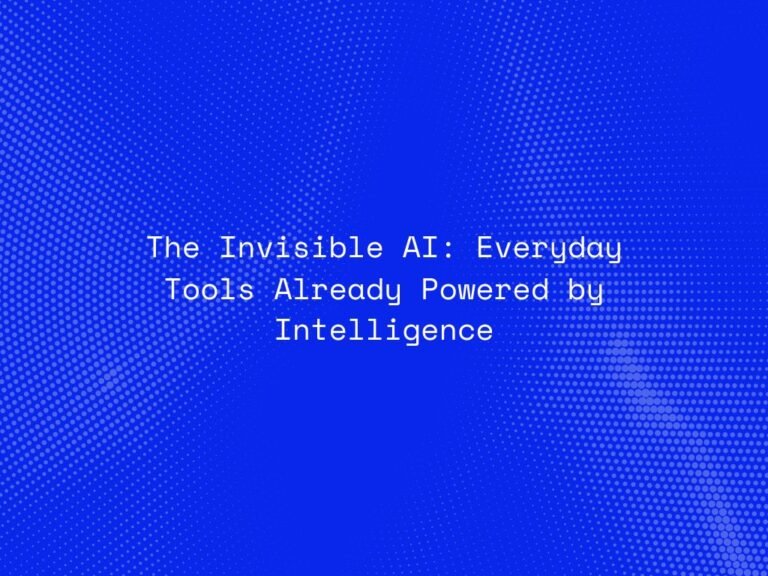 the-invisible-ai-everyday-tools-already-powered-by-intelligence
