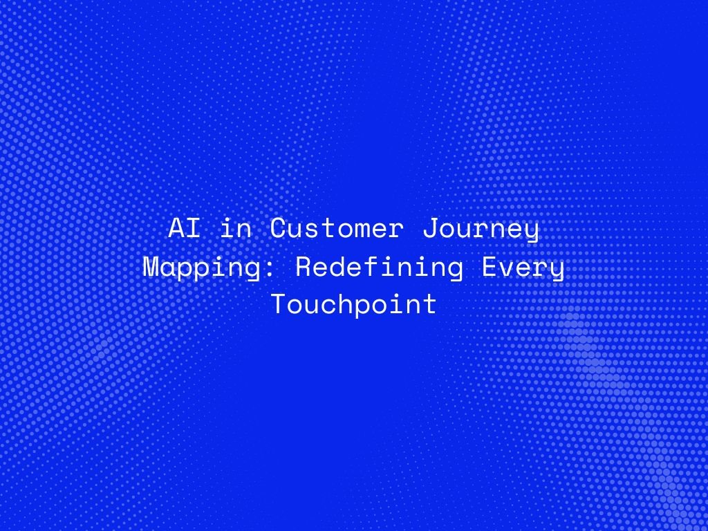 ai-in-customer-journey-mapping-redefining-every-touchpoint