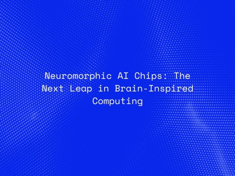 neuromorphic-ai-chips-the-next-leap-in-brain-inspired-computing