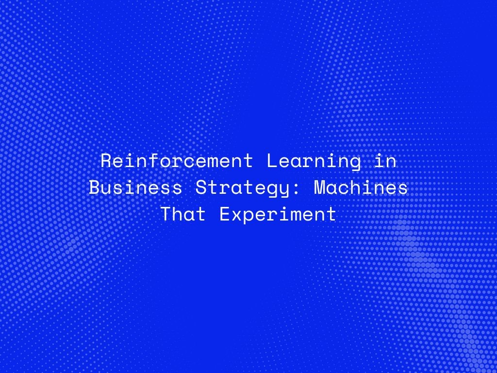 reinforcement-learning-in-business-strategy-machines-that-experiment
