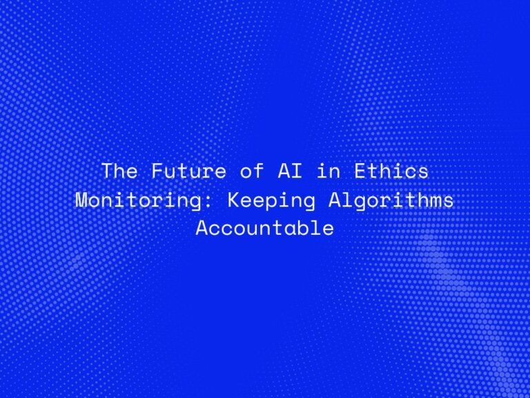 the-future-of-ai-in-ethics-monitoring-keeping-algorithms-accountable