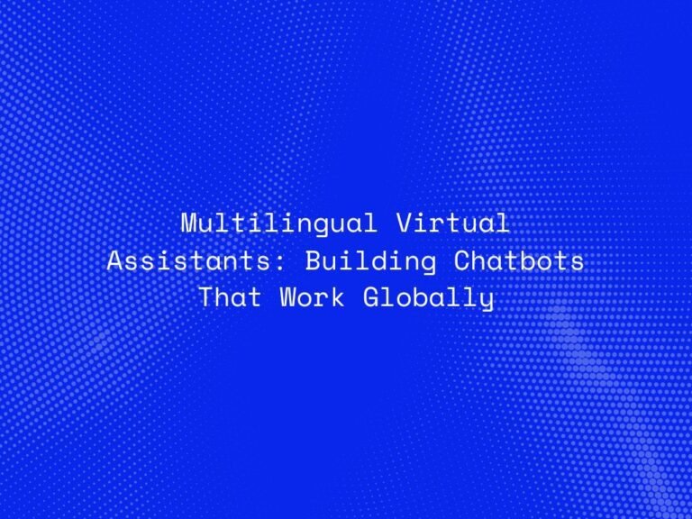 multilingual-virtual-assistants-building-chatbots-that-work-globally