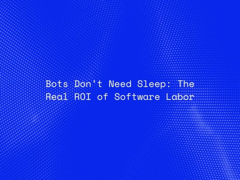 bots-dont-need-sleep-the-real-roi-of-software-labor