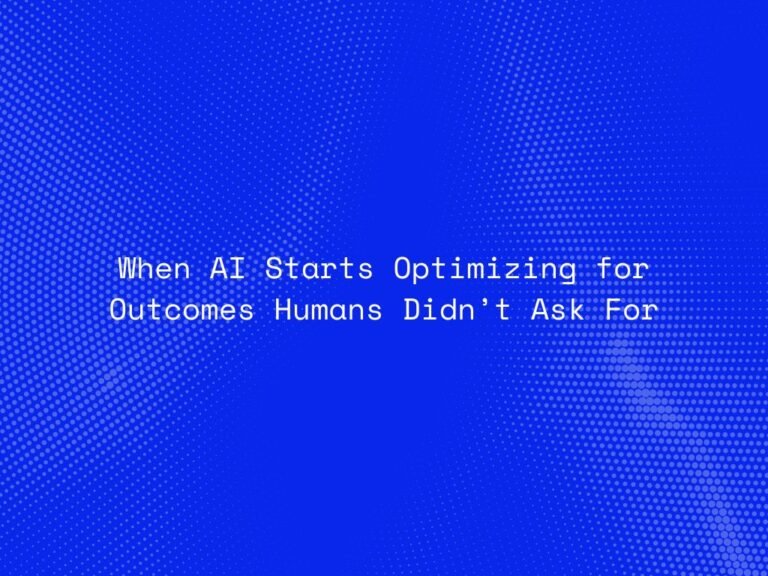 when-ai-starts-optimizing-for-outcomes-humans-didnt-ask-for