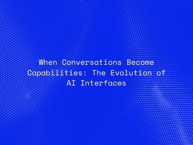 when-conversations-become-capabilities-the-evolution-of-ai-interfaces