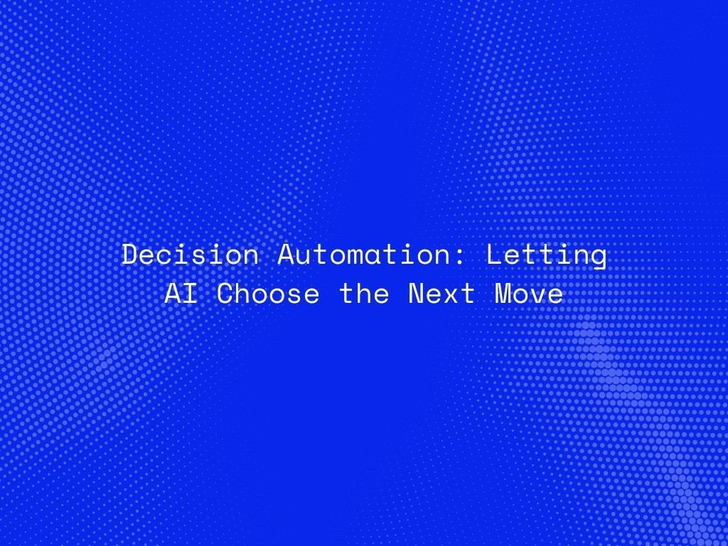 decision-automation-letting-ai-choose-the-next-move