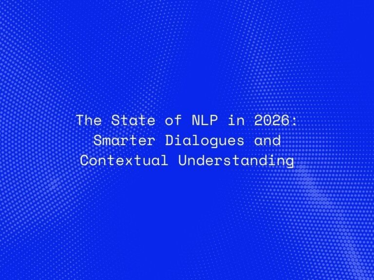 the-state-of-nlp-in-2026-smarter-dialogues-and-contextual-understanding